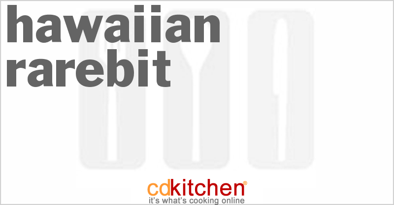 Hawaiian Rarebit - CDKitchen.com