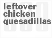 recipe for leftover chicken quesadillas