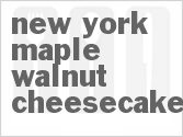 recipe for new york maple-walnut cheesecake