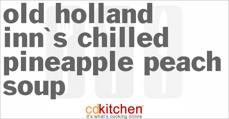 Old Holland Inn's Chilled Pineapple Peach Soup - CDKitchen.com
