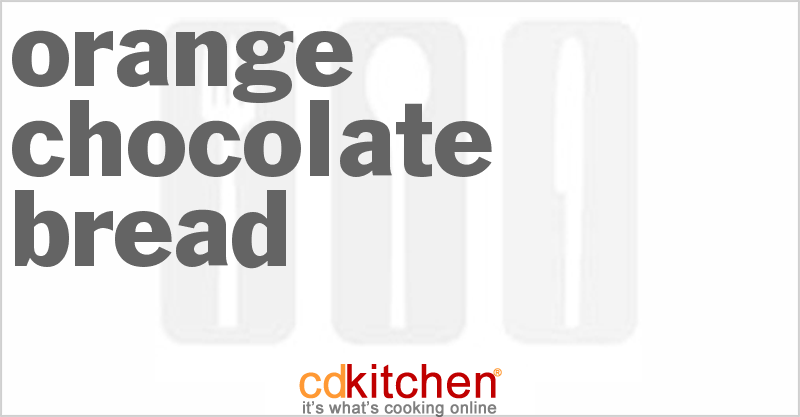 Orange Chocolate Bread - CDKitchen.com