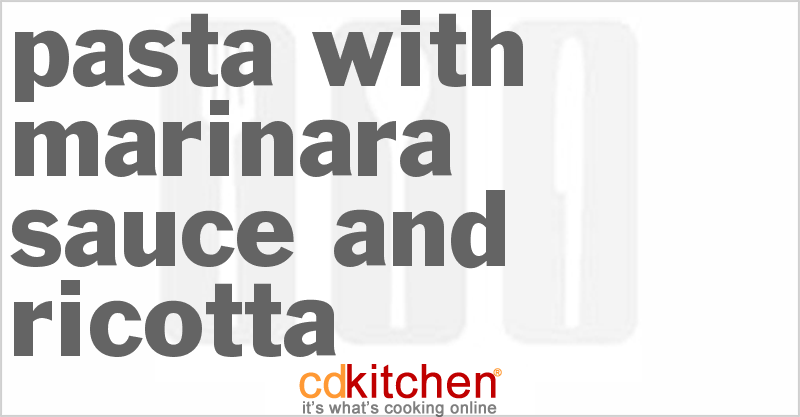 Pasta With Marinara Sauce And Ricotta - CDKitchen.com