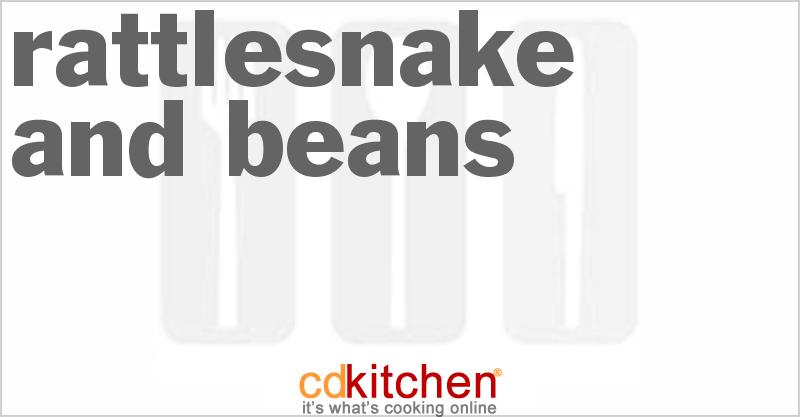 Rattlesnake And Beans - CDKitchen.com