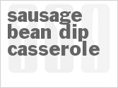 recipe for sausage-bean dip casserole