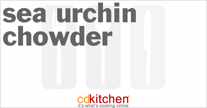 Sea Urchin Chowder - CDKitchen.com