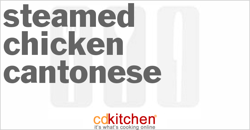 Steamed Chicken Cantonese - CDKitchen.com