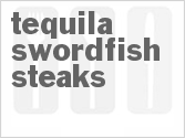 recipe for tequila swordfish steaks