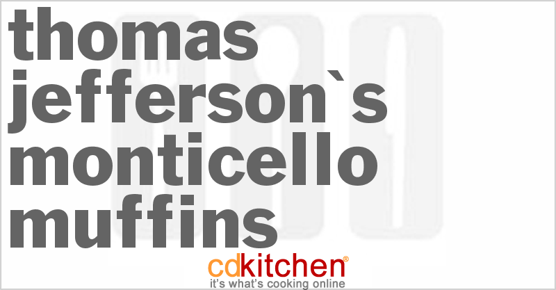 Thomas Jefferson's Monticello Muffins - CDKitchen.com