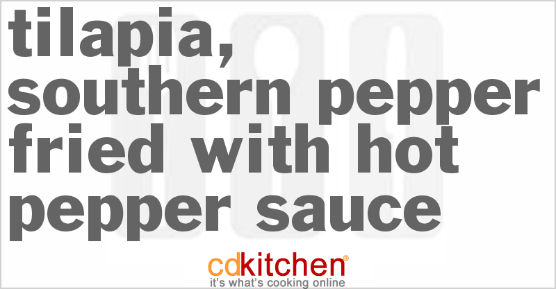 Tilapia, Southern Pepper-Fried With Hot Pepper Sauce - CDKitchen.com