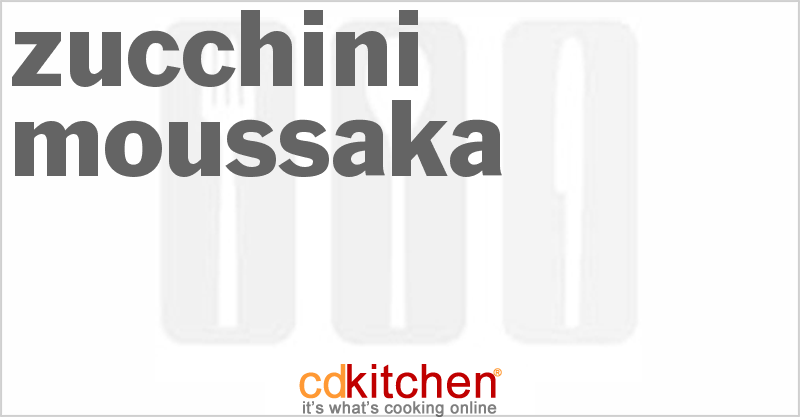 Zucchini Moussaka - CDKitchen.com