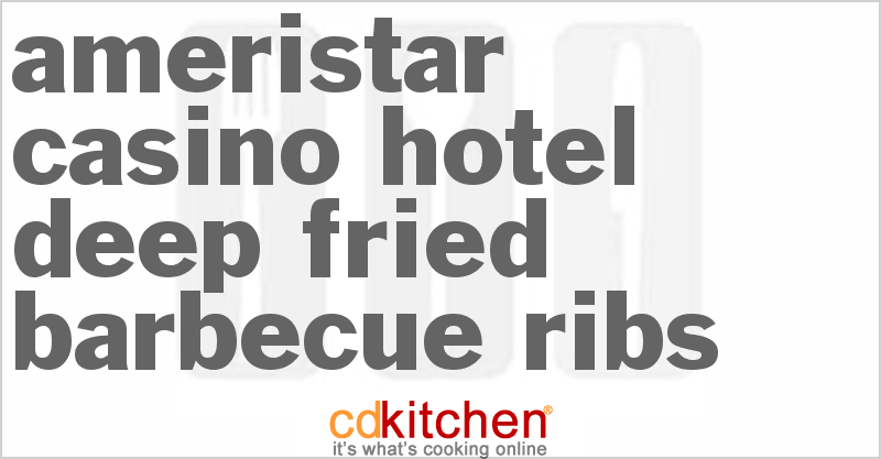 Ameristar Casino Hotel Deep Fried Barbecue Ribs - CDKitchen.com