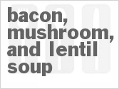 recipe for bacon, mushroom, and lentil soup