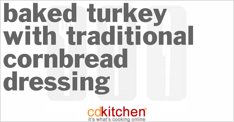 Baked Turkey With Traditional Cornbread Dressing - CDKitchen.com