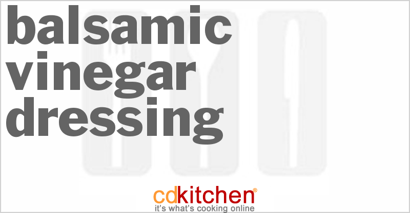 Balsamic Vinegar Dressing - CDKitchen.com
