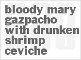 recipe for bloody mary gazpacho with drunken shrimp ceviche