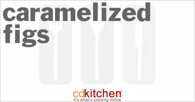Caramelized Figs - CDKitchen.com