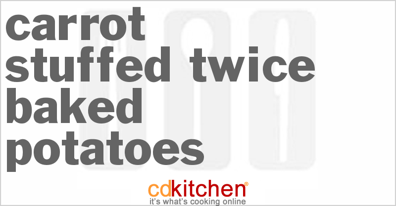 Carrot-Stuffed Twice-Baked Potatoes - CDKitchen.com