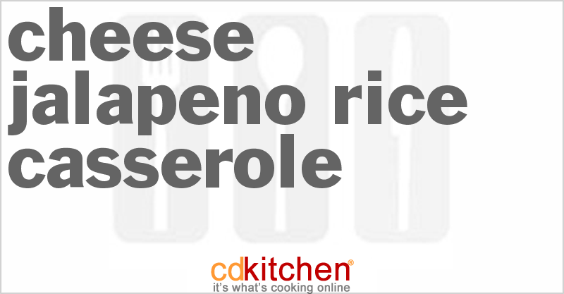 Cheese Jalapeno Rice Casserole - CDKitchen.com
