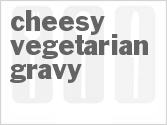 recipe for cheesy vegetarian gravy