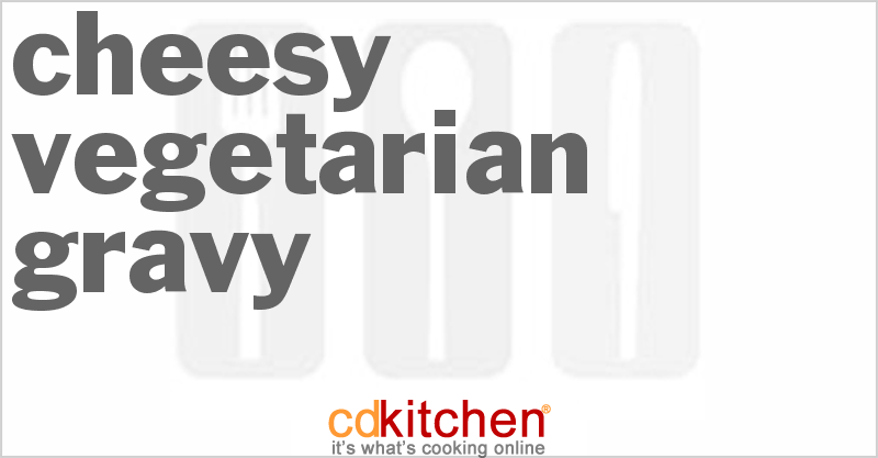 Cheesy Vegetarian Gravy - CDKitchen.com