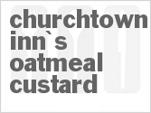 recipe for churchtown inn's oatmeal custard