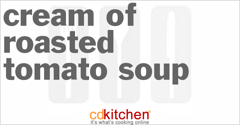 Cream Of Roasted Tomato Soup - CDKitchen.com