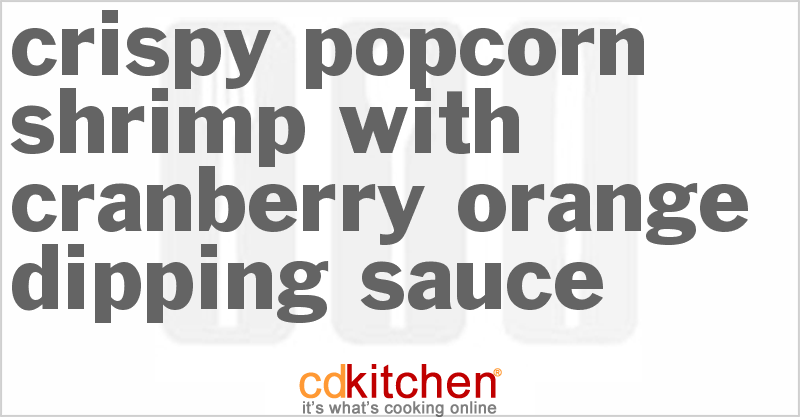 Crispy Popcorn Shrimp With Cranberry-Orange Dipping Sauce - CDKitchen.com