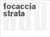 recipe for focaccia strata