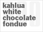 recipe for kahlua white chocolate fondue