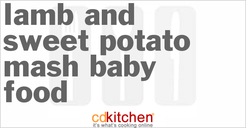 Lamb And Sweet Potato Mash Baby Food - CDKitchen.com