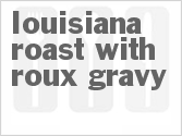 recipe for louisiana roast with roux gravy