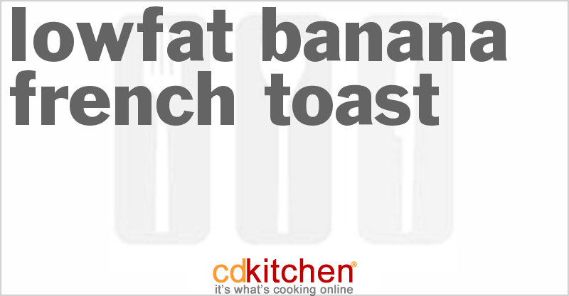 Low Fat Banana French Toast - CDKitchen.com