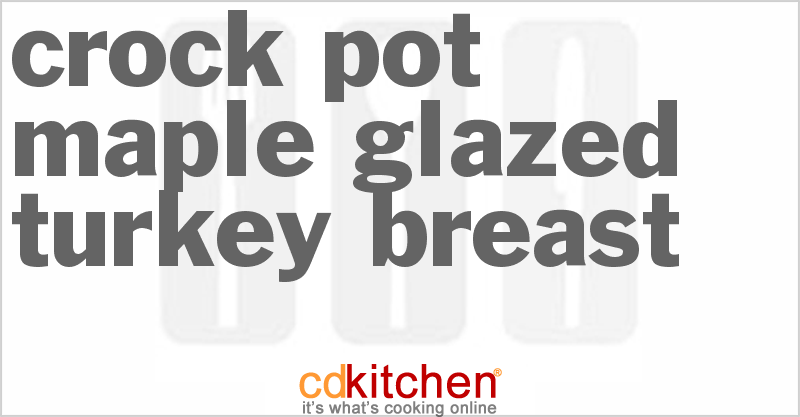 Maple Glazed Turkey Breast - CDKitchen.com