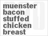 recipe for muenster bacon stuffed chicken breast