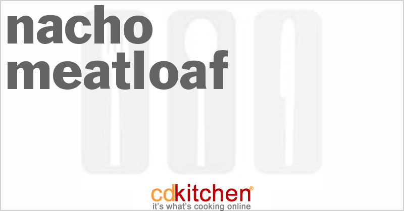 Nacho Meatloaf - CDKitchen.com