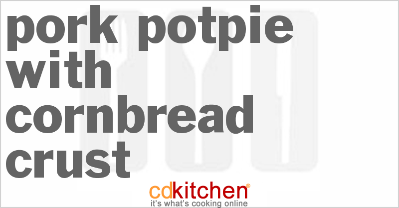 Pork Potpie With Cornbread Crust - CDKitchen.com