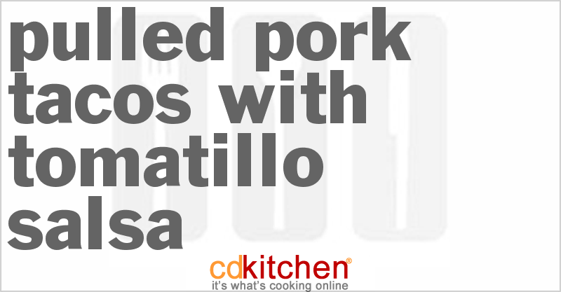 Pulled Pork Tacos With Tomatillo Salsa - CDKitchen.com