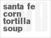 recipe for santa fe corn tortilla soup