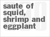 recipe for saute of squid, shrimp and eggplant