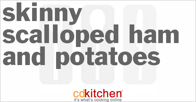 Skinny Scalloped Ham and Potatoes - CDKitchen.com