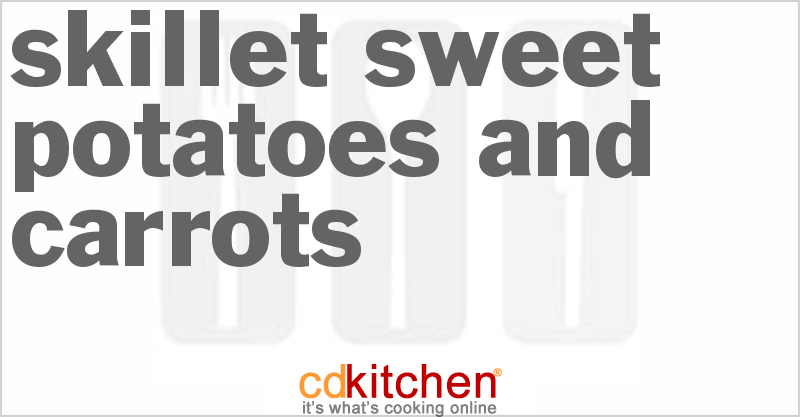 Skillet Sweet Potatoes And Carrots - CDKitchen.com