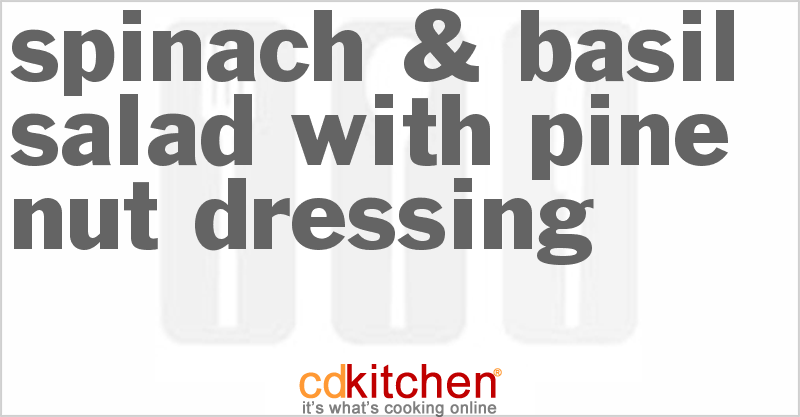 Spinach & Basil Salad with Pine Nut Dressing - CDKitchen.com