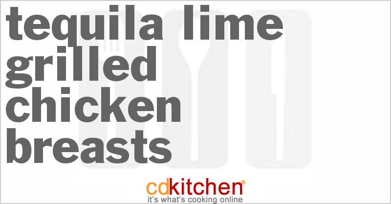 Tequila-Lime Grilled Chicken Breasts - CDKitchen.com