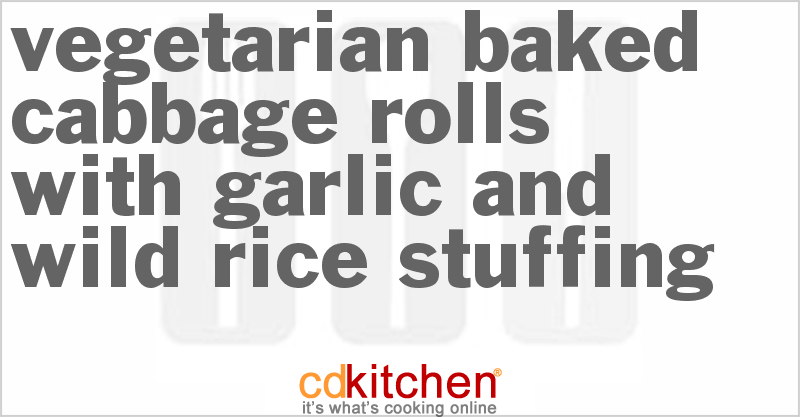 Vegetarian Baked Cabbage Rolls With Garlic And Wild Rice Stuffing - CDKitchen.com
