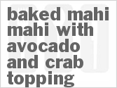 Baked Mahi Mahi With Avocado And Crab Topping