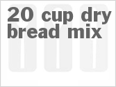 recipe for 20 cup dry bread mix