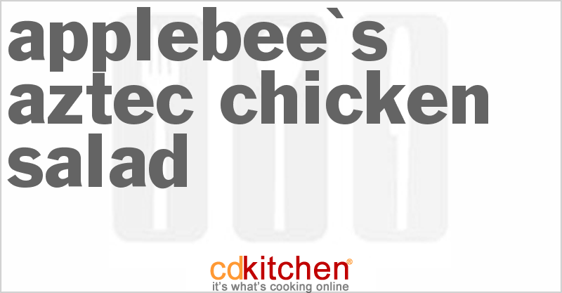 Applebee's Aztec Chicken Salad - CDKitchen.com
