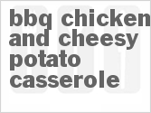 recipe for bbq chicken and cheesy potato casserole