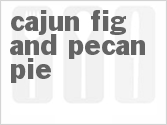 recipe for cajun fig and pecan pie