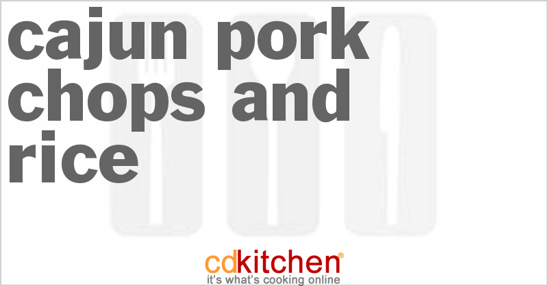 Cajun Pork Chops And Rice - CDKitchen.com